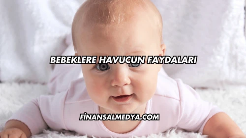 Bebeklere Havucun Faydaları