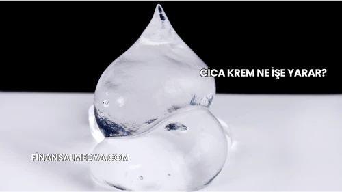 Cica Krem Ne İşe Yarar?