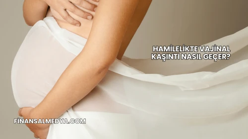 Hamilelikte Vajinal Kaşıntı Nasıl Geçer?