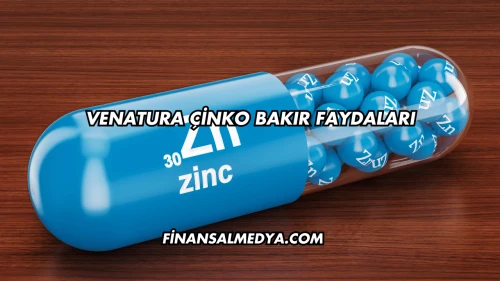 Venatura Çinko Bakır Faydaları