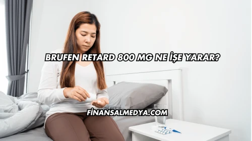 Brufen Retard 800 Mg Ne İşe Yarar?