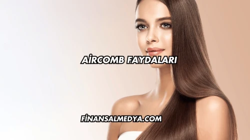 Aircomb Faydaları