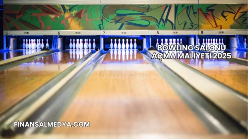 Bowling Salonu Açma Maliyeti 2025