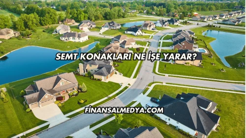 Semt Konakları Ne İşe Yarar?