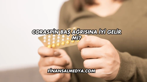 Coraspin Baş Ağrısına İyi Gelir mi?