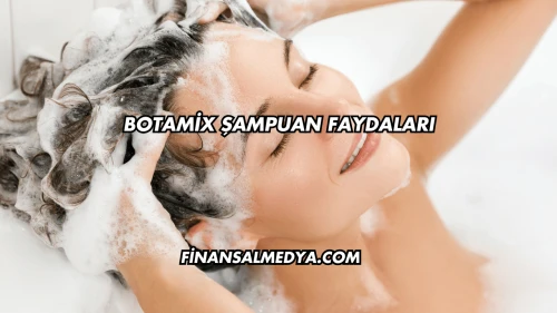 Botamix Şampuan Faydaları