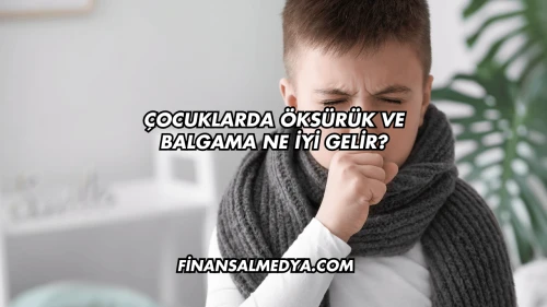 Çocuklarda Öksürük ve Balgama Ne İyi Gelir?