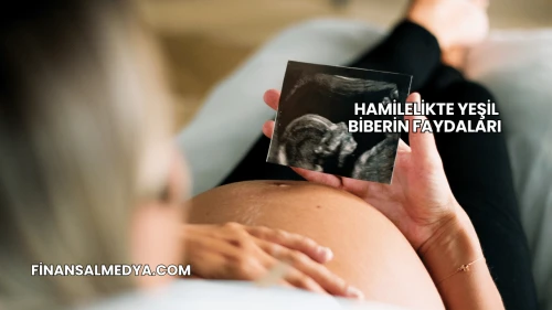 Hamilelikte Yeşil Biberin Faydaları