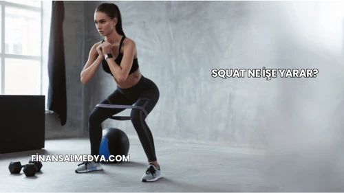 Squat Ne İşe Yarar?
