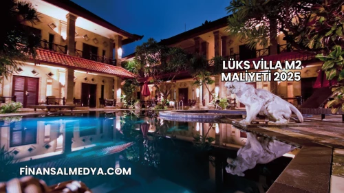 Lüks Villa m2 Maliyeti 2025