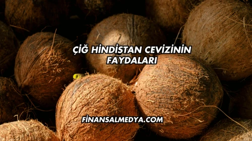 Çiğ Hindistan Cevizinin Faydaları