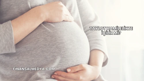 Taylot Hamilelikte İçilir mi?