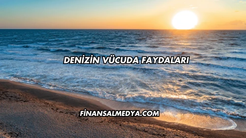 Denizin Vücuda Faydaları