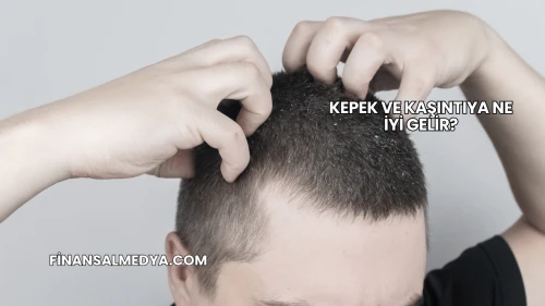 Kepek ve Kaşıntıya Ne İyi Gelir?