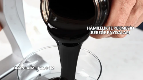 Hamilelikte Pekmezin Bebeğe Faydaları