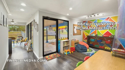 Kapalı Oyun Parkı Açma Maliyeti 2025