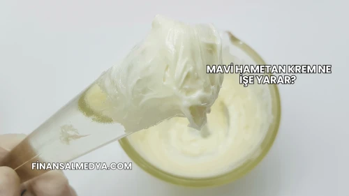 Mavi Hametan Krem Ne İşe Yarar?