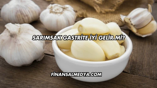 Sarımsak Gastrite İyi Gelir mi?