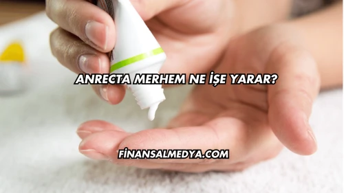 Anrecta Merhem Ne İşe Yarar?