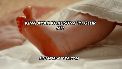 Kına Ayak Kokusuna İyi Gelir mi?