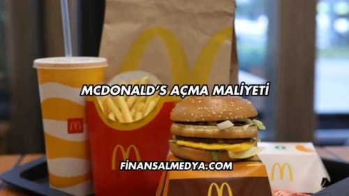McDonald’s Açma Maliyeti