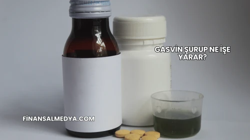 Gasvin Şurup Ne İşe Yarar?