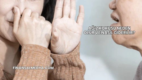 Ağız Kokusu Neden Olur ve Nasıl Giderilir?