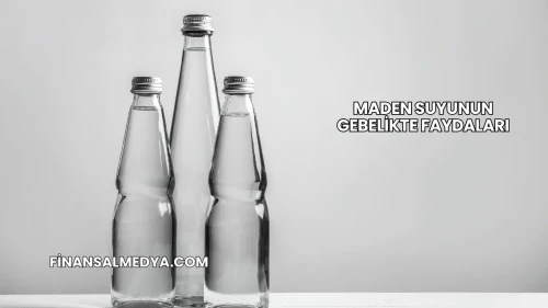 Maden Suyunun Gebelikte Faydaları