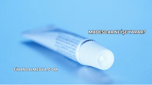 Madescar Ne İşe Yarar?