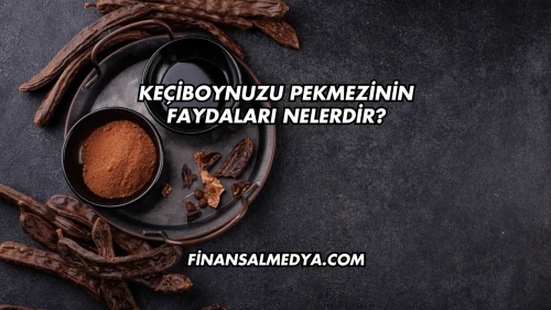 Keçiboynuzu Pekmezinin Faydaları Nelerdir?