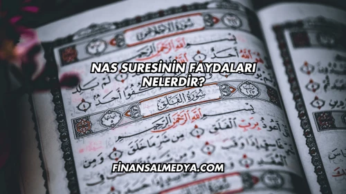Nas Suresinin Faydaları Nelerdir?