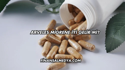Arveles Migrene İyi Gelir mi?
