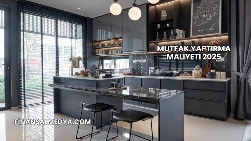 Mutfak Yaptırma Maliyeti 2025