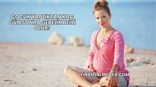 Çocuk Yaptıktan Kaç Gün Sonra Gebelik Belli Olur?