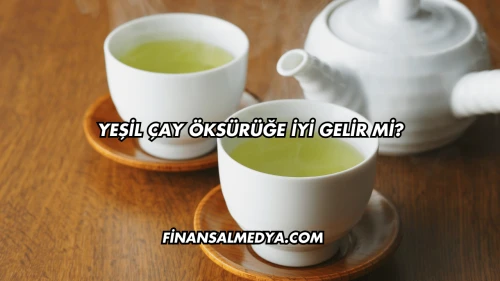 Yeşil Çay Öksürüğe İyi Gelir mi?