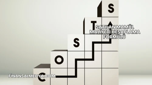 Satılan Mamül Maliyeti Hesaplama Formülü