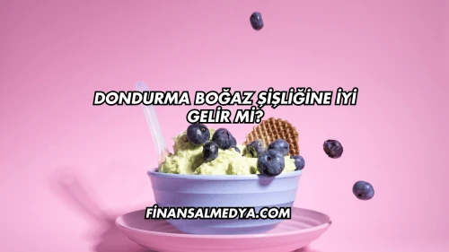 Dondurma Boğaz Şişliğine İyi Gelir mi?
