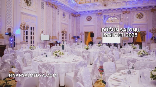 Düğün Salonu Maliyeti 2025
