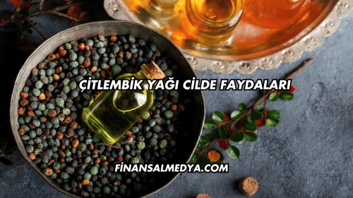 Çitlembik Yağı Cilde Faydaları