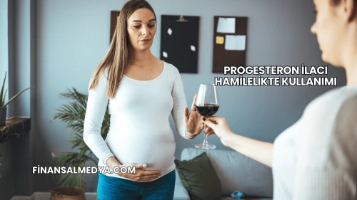 Progesteron İlacı Hamilelikte Kullanımı
