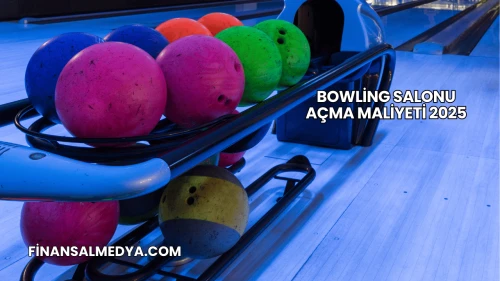 Bowling Salonu Açma Maliyeti 2025
