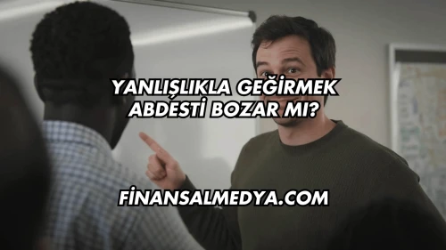 Yanlışlıkla Geğirmek Abdesti Bozar mı?