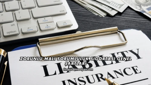 Zorunlu Mali Sorumluluk Sigortası Genel Şartları