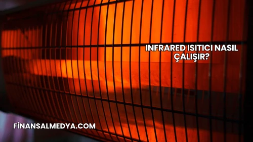 Infrared Isıtıcı Nasıl Çalışır?