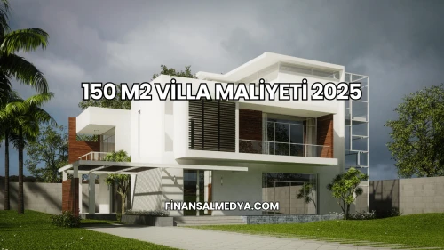 150 M2 Villa Maliyeti 2025
