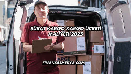 Sürat Kargo Kargo Ücreti Maliyeti 2025