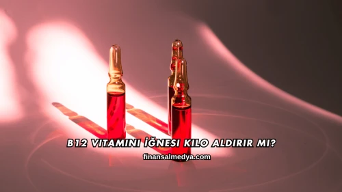 B12 Vitamini İğnesi Kilo Aldırır mı?