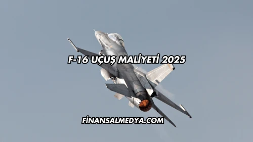 F-16 Uçuş Maliyeti 2025