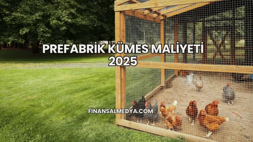 Prefabrik Kümes Maliyeti 2025