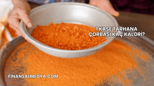 1 Kase Tarhana Çorbası Kaç Kalori?